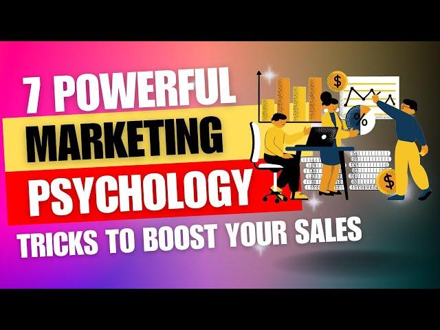 7 Powerful Marketing Psychology Tricks to Boost Your Sales