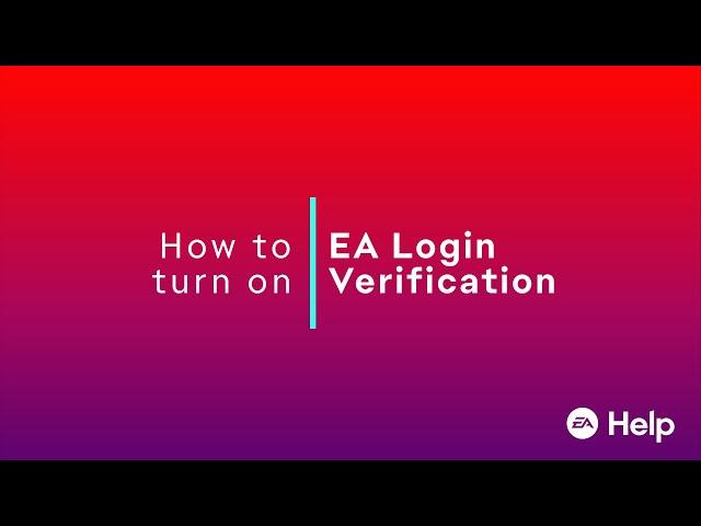 How to turn on EA Login Verification - EA Help