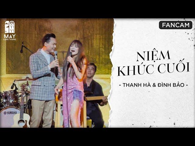 NIỆM KHÚC CUỐI (Fancam) - Ca sĩ Thanh Hà & Đình Bảo ️ Live at The Protrait of Mây
