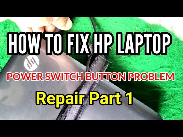 HOW TO FIX HP LAPTOP POWER SWITCH BUTTON PROBLEM REPAIR PART 1