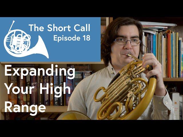 Two Short Exercises to Expand Your High Range - The Short Call, Ep. 18 - Scott Leger Horn