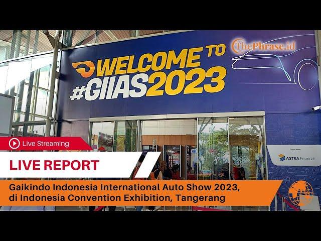 LIVE - GIIAS 2023, Indonesia Convention Exhibition (ICE) BSD, Tangerang