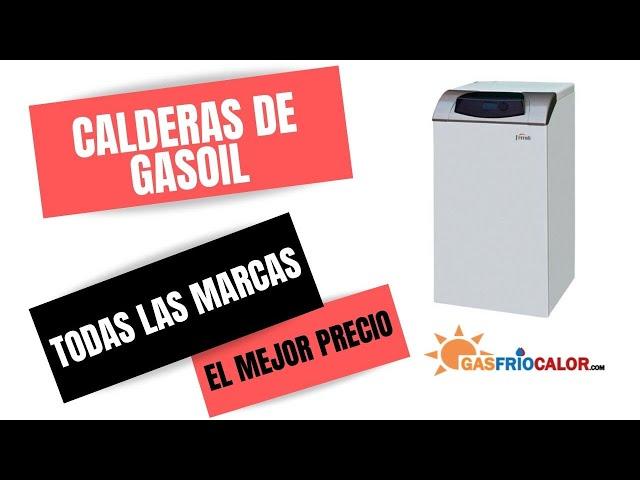 CALDERAS DE GASOIL, Todas las marcas al mejor PRECIO