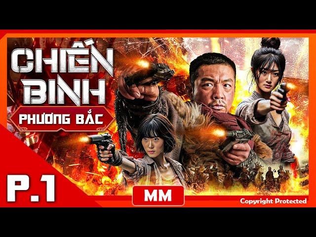 Chiến Binh Phương Bắc - Tập 01 | Siêu Phẩm Hành Động Kháng Nhật Hấp Dẫn | Thuyết Minh | PhimTV 365