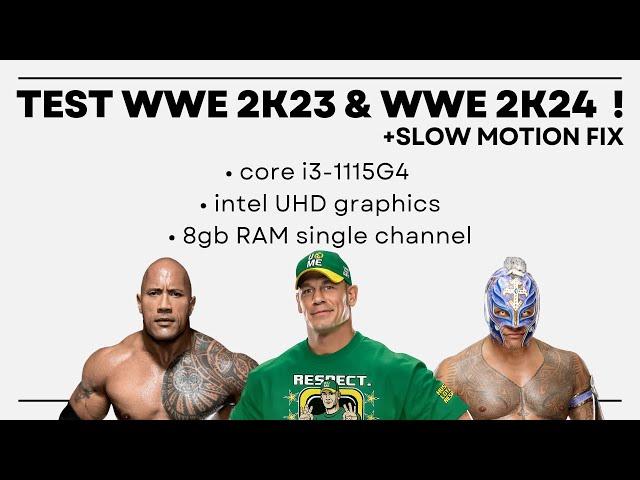 WWE 2K23 & WWE 2K24 (+ slowmotion fix) • core i3-1115G4 + intel UHD graphics game test