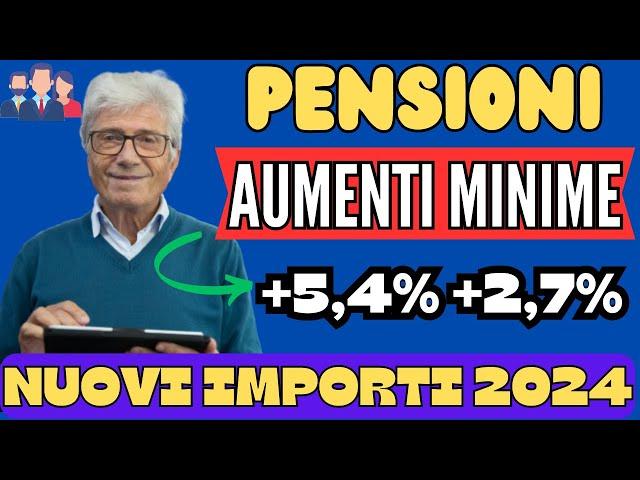 PENSIONI MINIME 2024, AUMENTI STRAORDINARI, NUOVI IMPORTI, RIVALUTAZIONE 5,4%.