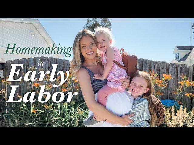 Beautiful Homemaking in Early Labor | Officially on Baby Watch!