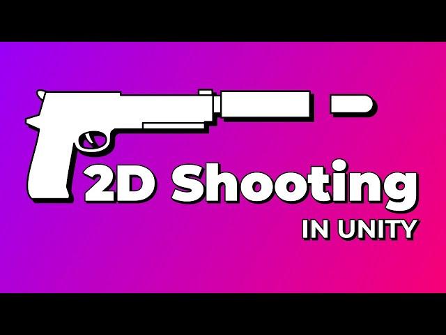 2D Shooting in Unity - 2022 Tutorial