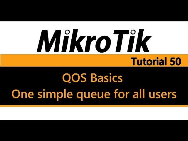 MikroTik Tutorial 50 - QOS Basics - One simple queue for all users