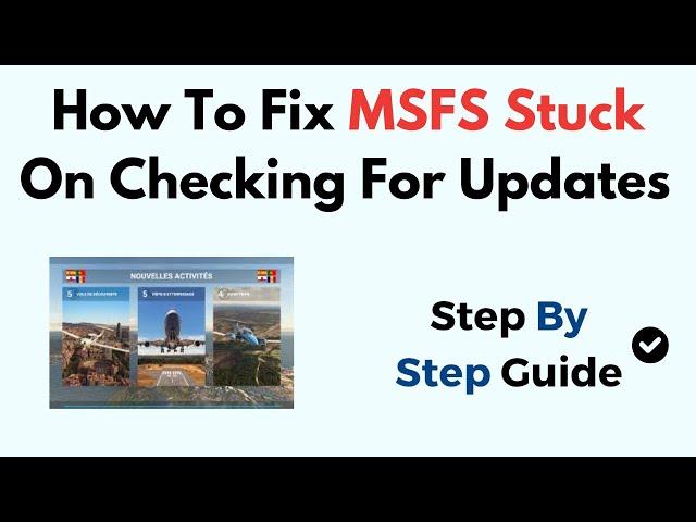 How To Fix MSFS Stuck On Checking For Updates (2024)