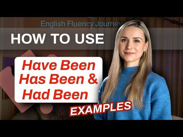 Have Been/ Has Been/ Had Been - Usage & Examples