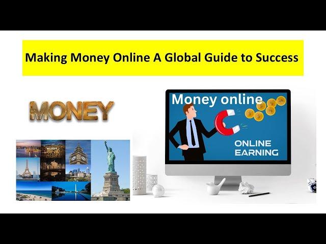 Making Money Online A Global Guide to Success