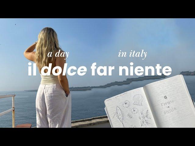 a day in my life in italy ~ living 'il dolce far niente' | vlog