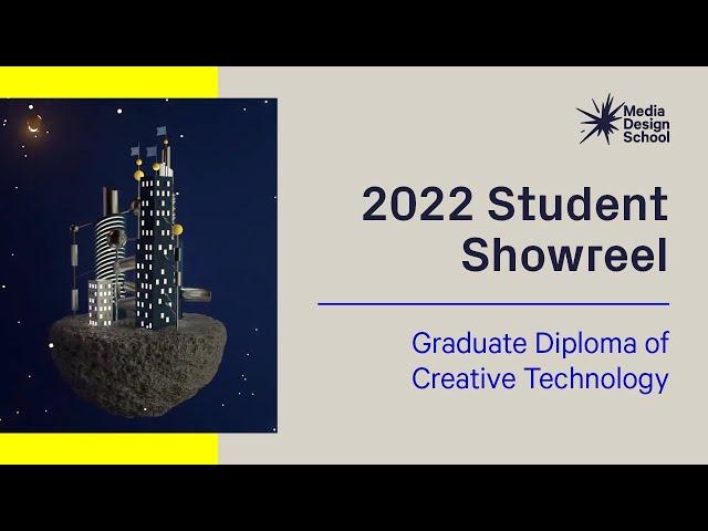 Media Design School Student Showreel: 2022 Graduate Diploma of Creative Technology