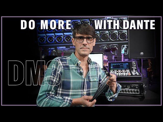 DM3 Series: Do more with Dante