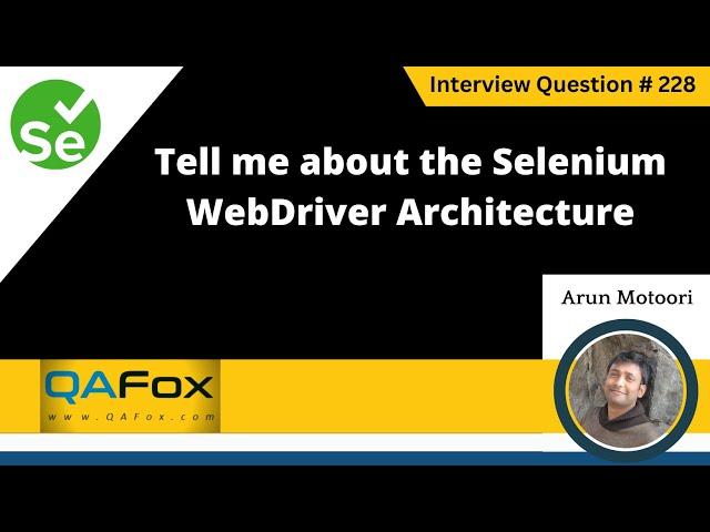 Tell me about the Selenium WebDriver architecture (Selenium Interview Question #228)