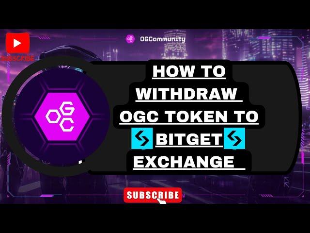 HOW TO WITHDRAW OGC TOKEN TO BITGET EXCHANGE || OGC CLAIM TUTORIAL