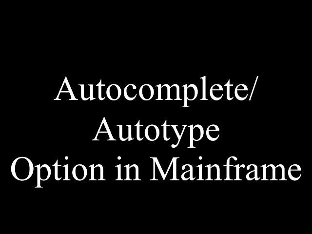 Mainframe tip |Autotype or AutoComplete