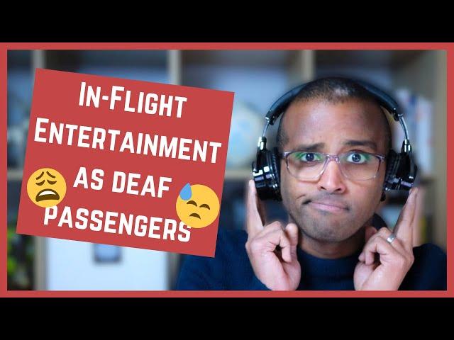 Why In-Flight Entertainment Needs to Be Better for Deaf/Hard of Hearing Passengers [CC]