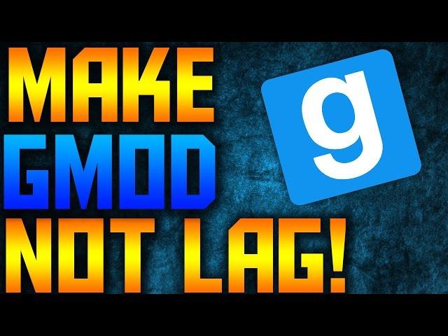 How to reduce lag on Garry's Mod - BOOST FPS! (2016!)