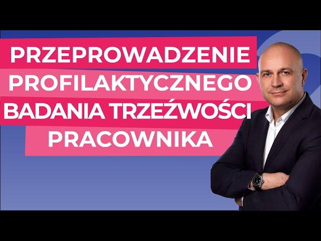 Kiedy pracodawca może przeprowadzić kontrolę trzeźwości pracownika?