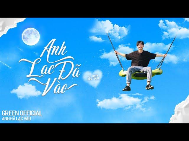 Anh Đã Lạc Vào ( Prod Truzg ) | GreenD | Official Music Video