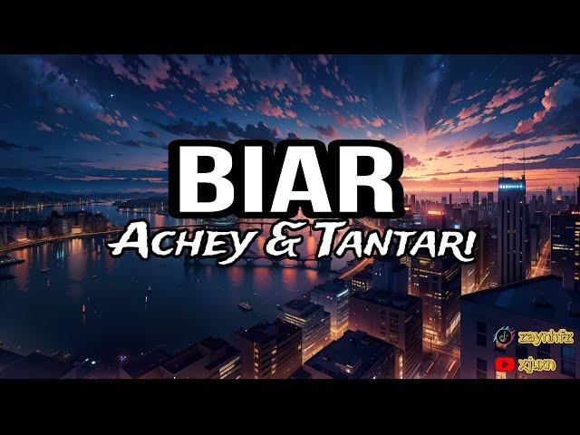 Achey Dan Tantari - Biar (Lyrics)