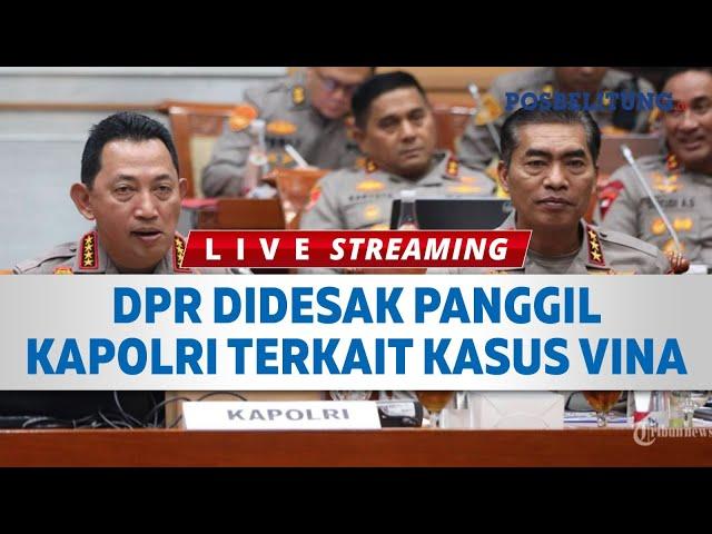  DPR Didesak Panggil Kapolri, Hasil Investigasi Timsus Kasus Vina Harus Dipertanyakan