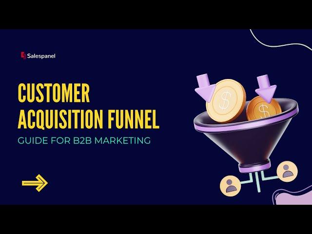  The Ultimate Guide to Creating a Customer Acquisition Funnel for B2B Marketing