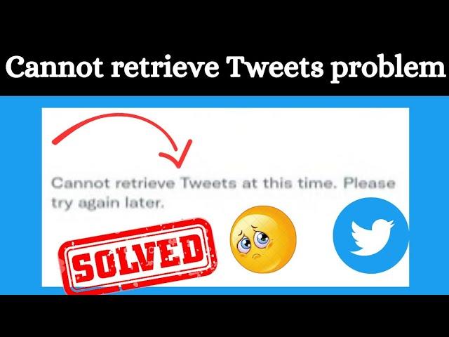 How To Fix Cannot Retrieve Tweets At This Time || Please Try Again Later || Twitter Network Error