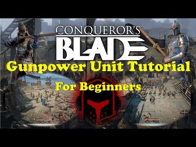 Conqueror's Blade - Gunpowder Unit Guide/Tutorial For Beginners