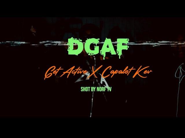 Get Active X Capalot Kev - “DGAF” (Official Music Video)- Directed By NORF TV