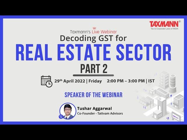 #TaxmannWebinar | Decoding GST for Real Estate Sector | Part 2