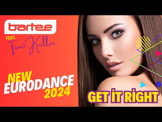 BARTEE & Timi Kullai - Get It Right (New Eurodance 2024)