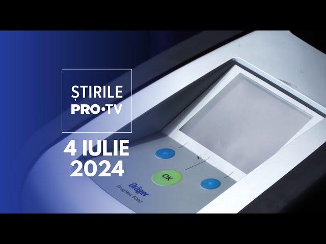 Știrile PRO TV - 4 Iulie 2024