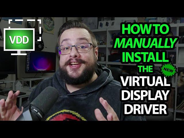 How to Manually Install the New Virtual Display Driver