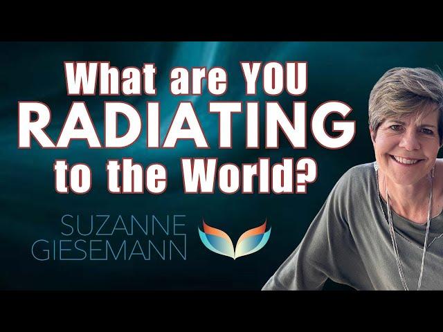 What Do YOU Radiate to the World? IT MATTERS! Here's How To Change It! (For Mediums and ALL of us!)