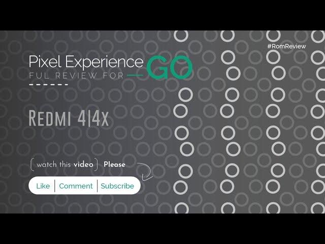 Pixel Experience Go Ful Review For Redmi4|4x