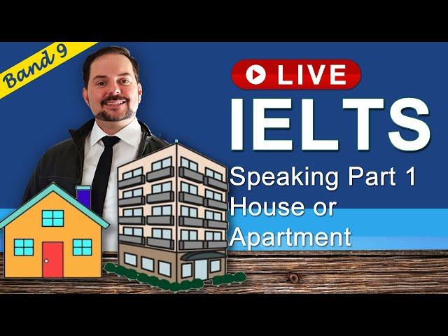 IELTS Live Class - Speaking Part 1 a House or Apartment