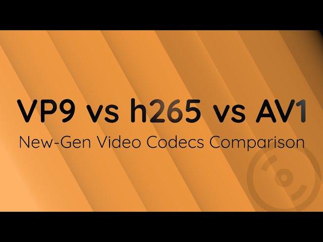 New-Gen Video Codecs Comparison (AV1, h265, VP9)