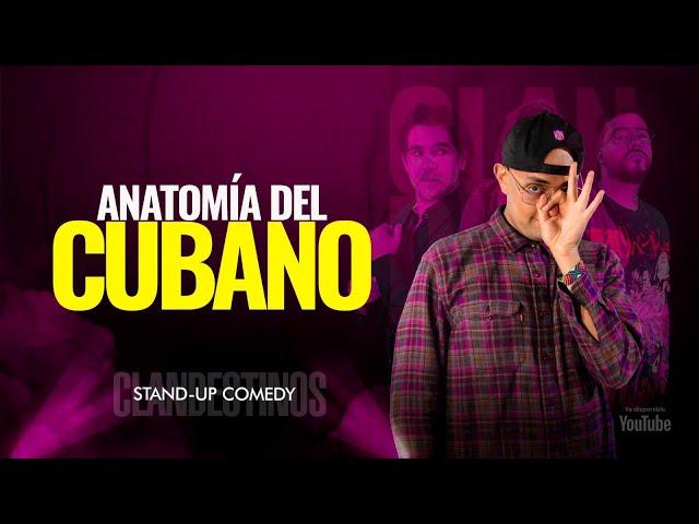 Anatomía del Cubano. CLANDESTINOS STAND UP Ep 16.