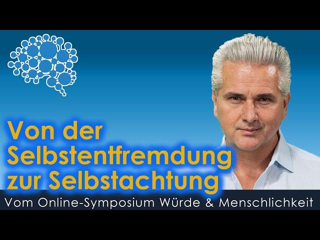 Von der Selbstentfremdung zur Selbstachtung │Dr. Dr. Damir del Monte│Symposium Würde&Menschlichkeit