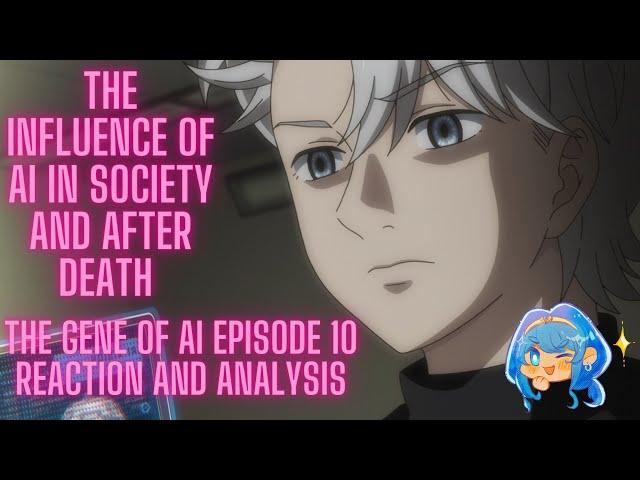 The Influence of AI in Society and After Death | The Gene of AI Episode 10 Reaction and Analysis