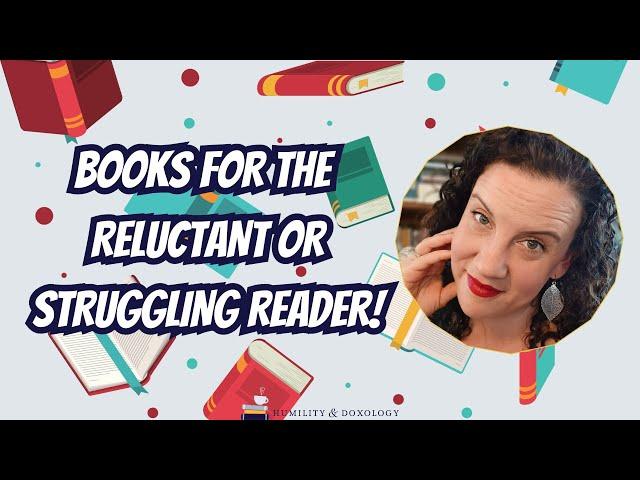 BEST BOOKS AND TIPS FOR STRUGGLING OR RELUCTANT READERS IN YOUR HOMESCHOOL