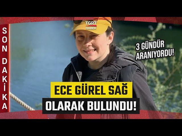 #SONDAKİKA | Kayıp Mimar Ece Gürel Sağ Olarak Bulundu - TGRT Haber