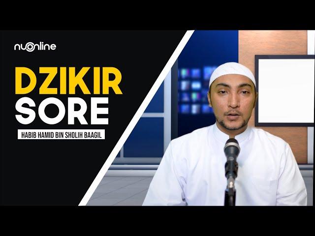 DZIKIR SORE / PETANG LENGKAP DENGAN ARTINYA - Habib Hamid bin Sholih Baaqil I اذكار المساء