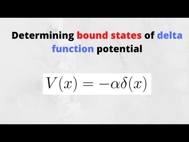 Determining the BOUND STATES for the Delta function potential