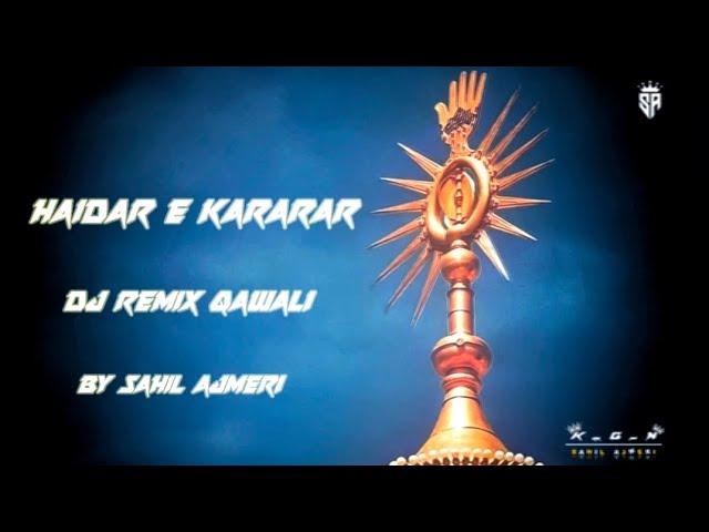 HAIDER E KARARAR | NEW QAWALI DJ REMIX | BY SAHIL AJMERI