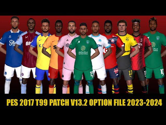 PES 2017 NEW T99 PATCH V13.2 OPTION FILE SEASON 23/24