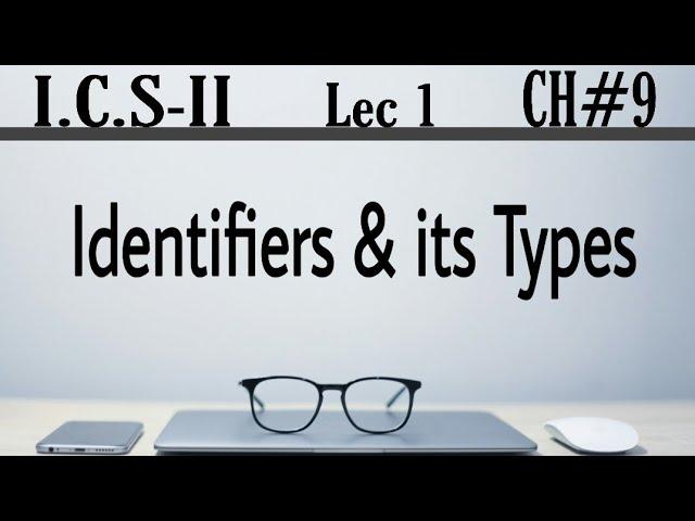 Identifiers | types of identifiers | 2nd year computer chapter 9 | ICS Part 2